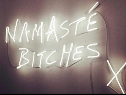 Namaste Bitches x neon sign